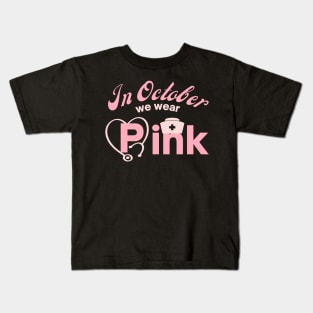 In October We Wear Pink Nurse Kids T-Shirt